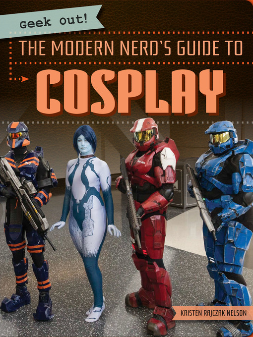 Title details for The Modern Nerd's Guide to Cosplay by Kristen Rajczak Nelson - Available